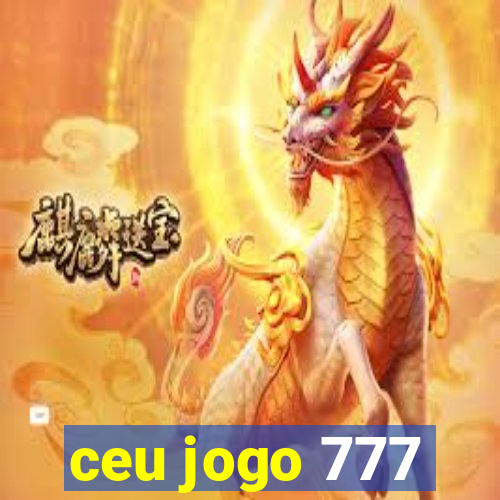 ceu jogo 777