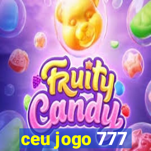 ceu jogo 777