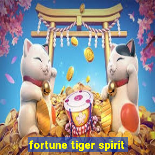 fortune tiger spirit