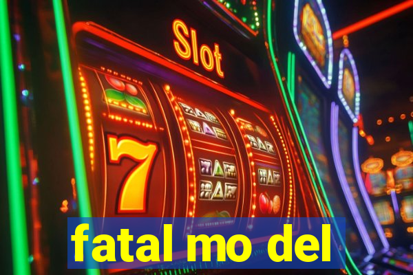 fatal mo del