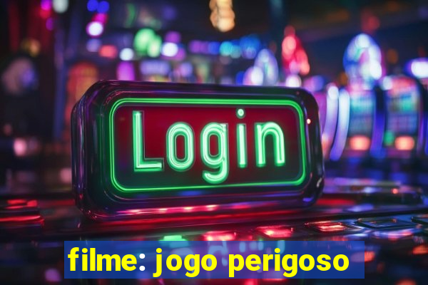 filme: jogo perigoso