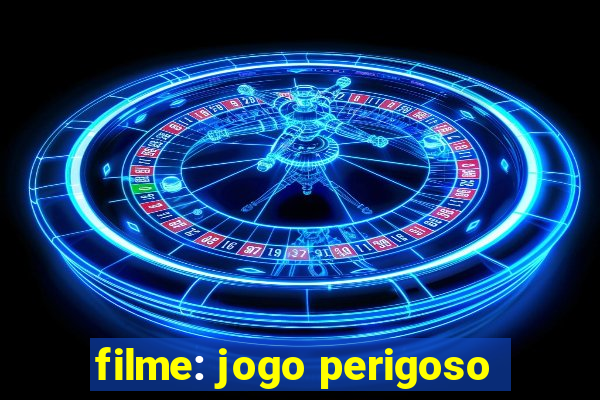 filme: jogo perigoso