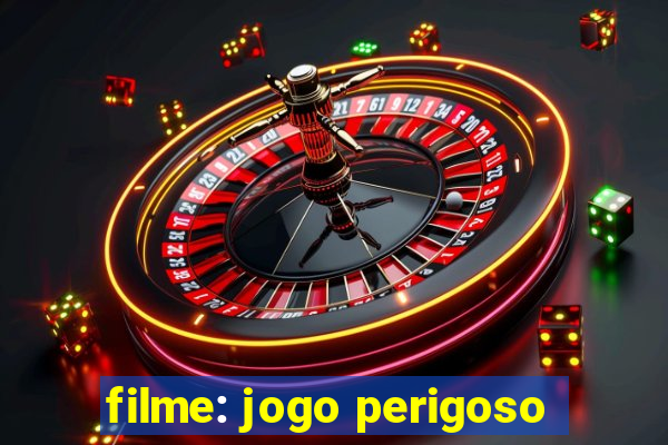 filme: jogo perigoso