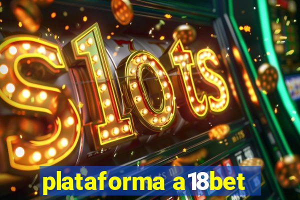 plataforma a18bet