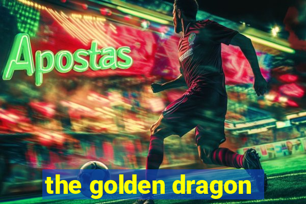 the golden dragon