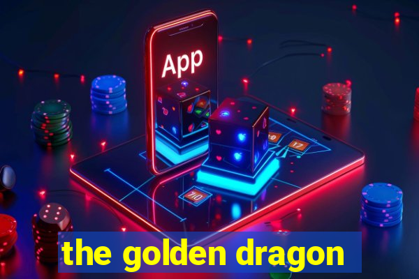 the golden dragon