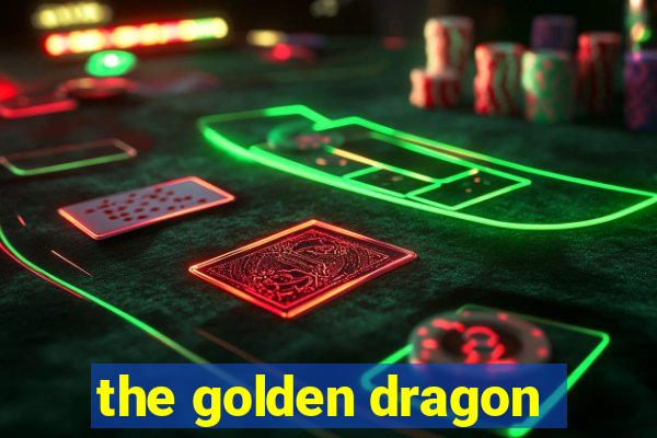 the golden dragon