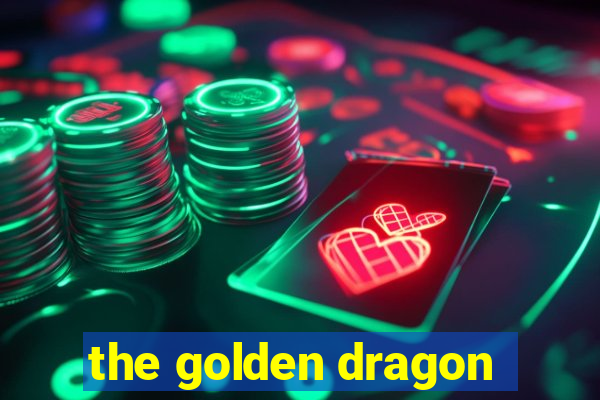 the golden dragon