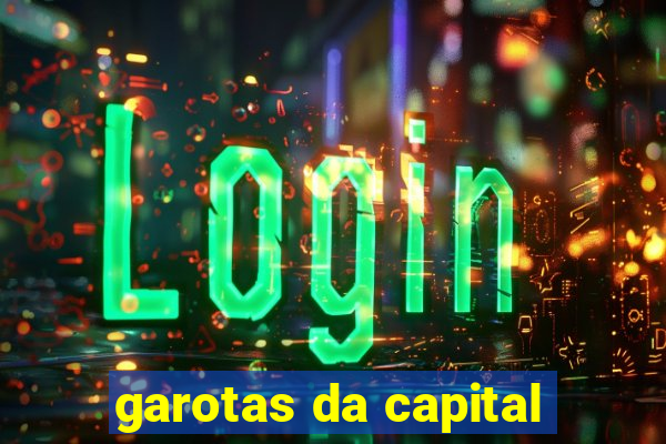 garotas da capital