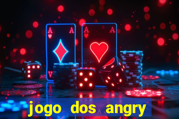 jogo dos angry birds rio