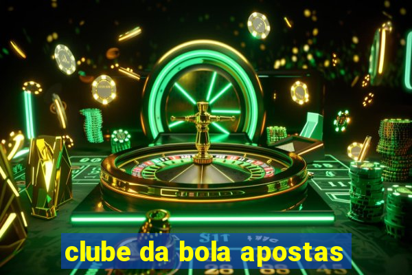 clube da bola apostas