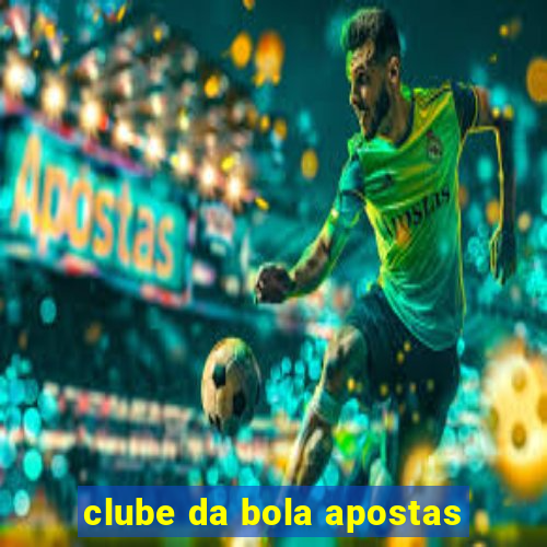 clube da bola apostas