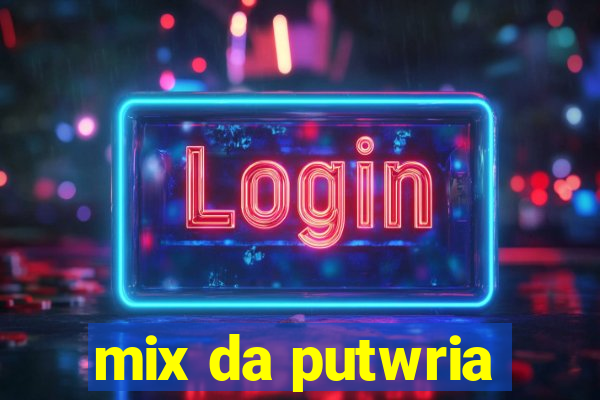 mix da putwria