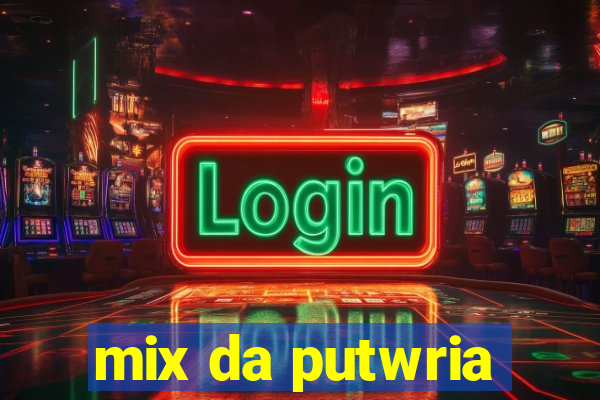 mix da putwria