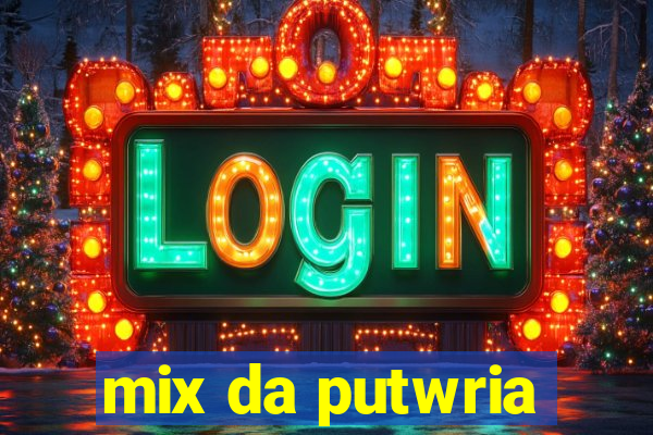 mix da putwria