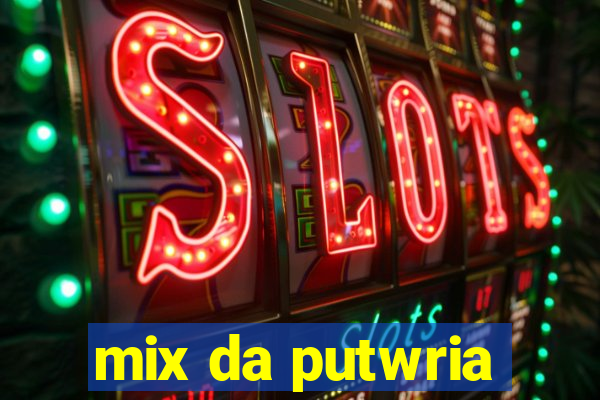 mix da putwria