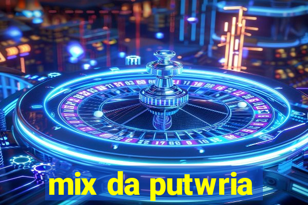 mix da putwria