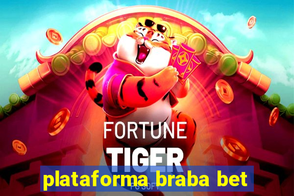 plataforma braba bet