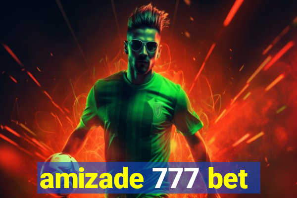 amizade 777 bet