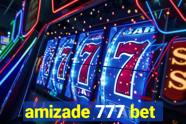 amizade 777 bet