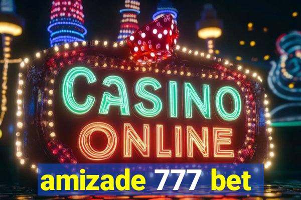 amizade 777 bet