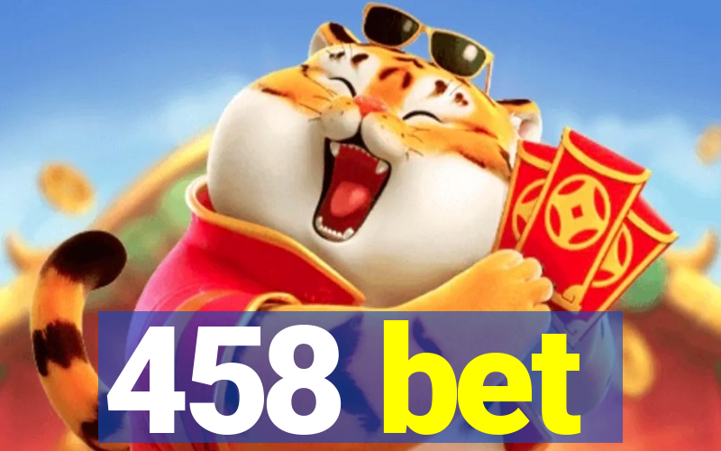 458 bet