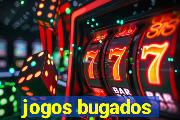 jogos bugados