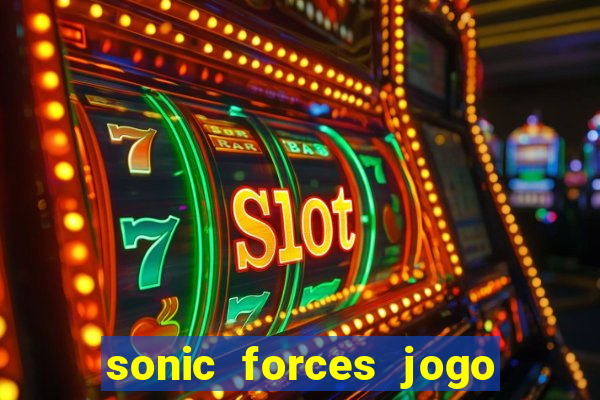 sonic forces jogo de corrida dinheiro infinito