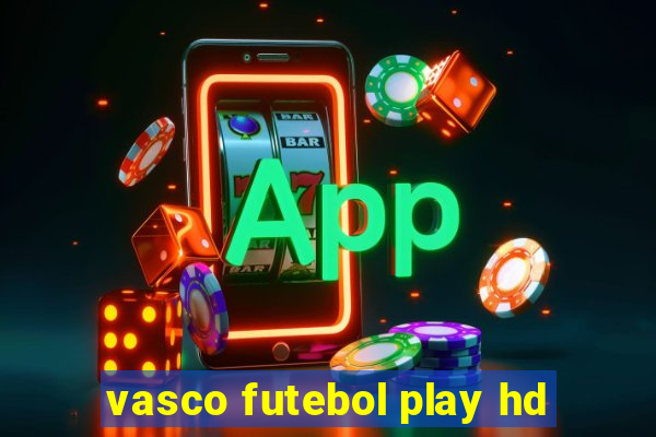 vasco futebol play hd