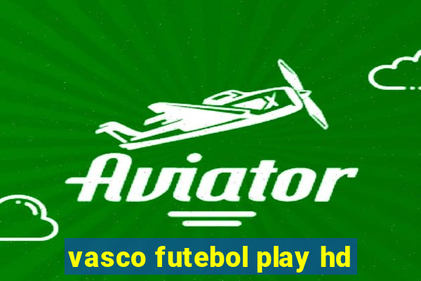 vasco futebol play hd