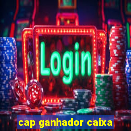 cap ganhador caixa