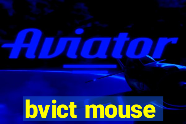 bvict mouse