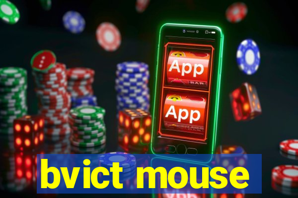 bvict mouse