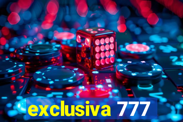 exclusiva 777