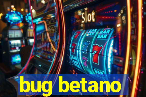 bug betano