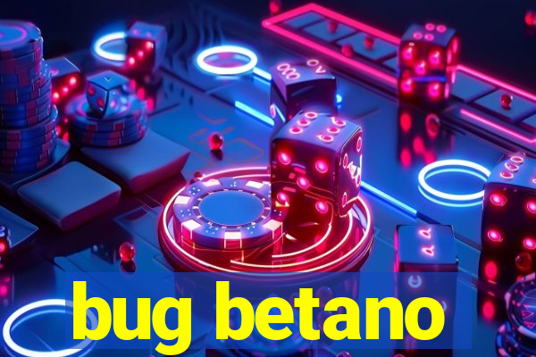 bug betano