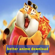 better anime download