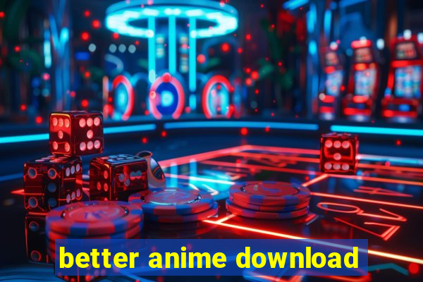 better anime download