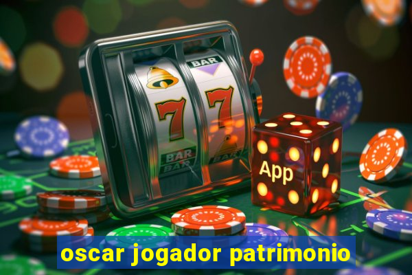 oscar jogador patrimonio