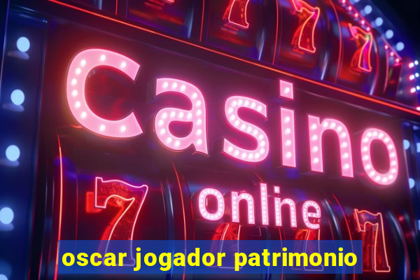 oscar jogador patrimonio