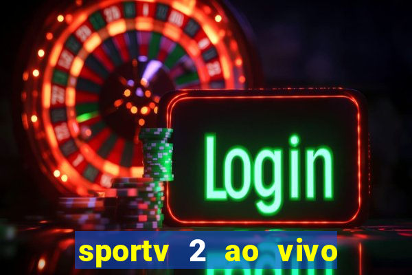 sportv 2 ao vivo mega canais