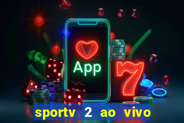 sportv 2 ao vivo mega canais