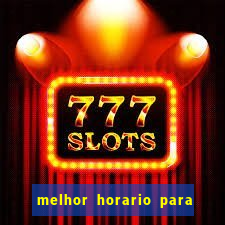 melhor horario para jogar bet7k