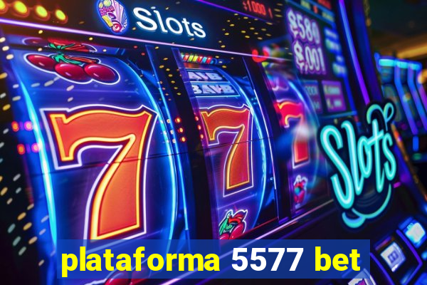 plataforma 5577 bet