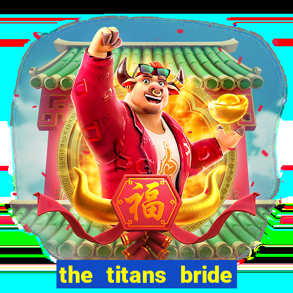 the titans bride cap 1