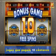 jogos que pagam 10 centavos