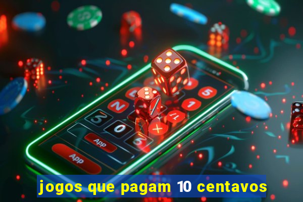 jogos que pagam 10 centavos