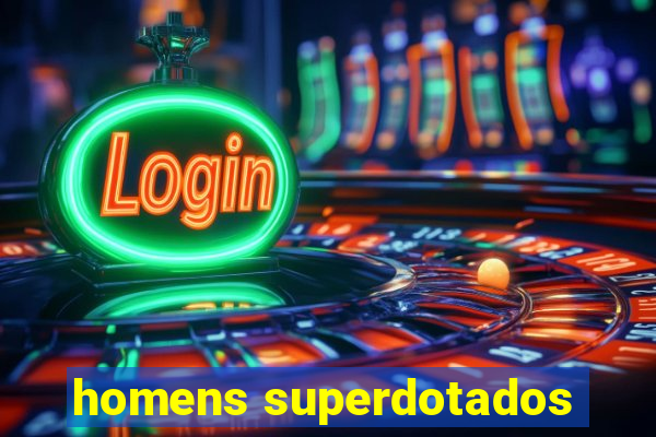 homens superdotados