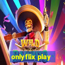 onlyflix play