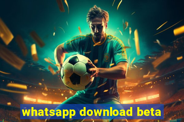 whatsapp download beta